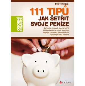 111 tipů jak šetřit svoje peníze | Eva Tomková
