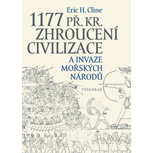 1177 př. Kr. Zhroucení civilizace a invaze mořských národů | Eric H. Cline