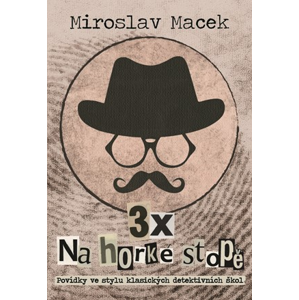 3 x na horké stopě | Miroslav Macek