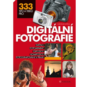 333 tipů a triků pro digitální fotografie | Miroslav Myška