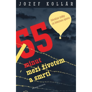 55 minut mezi životem a smrtí | Jozef Kollár