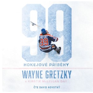 99: Hokejové příběhy (audiokniha) | Wayne Gretzky, Kirstie McLellan Day, David Novotný
