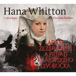 Adam ze Zbraslavi a případ královského levobočka (audiokniha) | Hana Whitton, Saša Rašilov