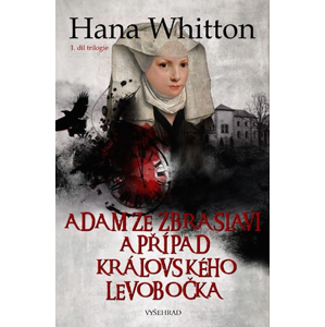 Adam ze Zbraslavi a případ královského levobočka | Hana Whitton