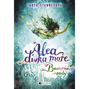 Alea - dívka moře: Barevné vody | Tanya Stewnerová