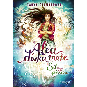 Alea - dívka moře: Síla přílivu | Tanya Stewnerová