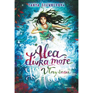 Alea - dívka moře: Vlny času | Tanya Stewnerová, Lucie Simonová, Claudia Carls