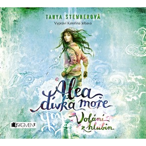 Alea - dívka moře: Volání z hlubin (audiokniha pro děti) | Tanya Stewnerová, Kateřina Jebavá