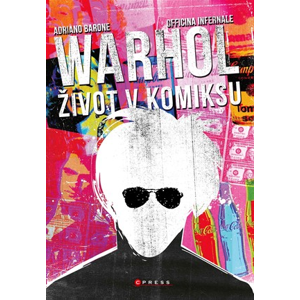 Andy Warhol: Život v komiksu | Adriano Barone, Officina Infernale