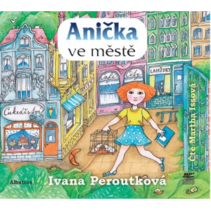 Anička ve městě (audiokniha) | Ivana Peroutková, Martha Issová