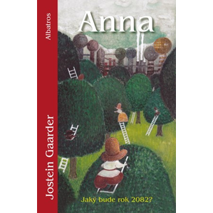 Anna (Jaký bude rok 2082?) | Alexandra Horová, Jarka Vrbová, Jostein Gaarder, Nanako Ishida
