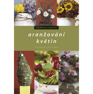 Aranžování květin | Barbora Ivančíková, Ilona Karásková