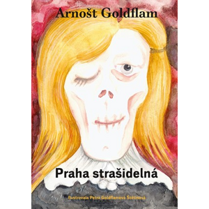 Arnošt Goldflam: Praha strašidelná | Arnošt Goldflam, Petra Goldflamová Štetinová