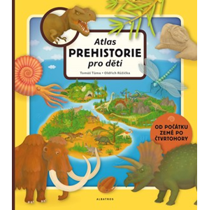 Atlas prehistorie pro děti | Oldřich Růžička, Tomáš Tůma