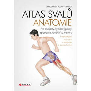 Atlas svalů - anatomie | Chris Jarmey, John Sharkey
