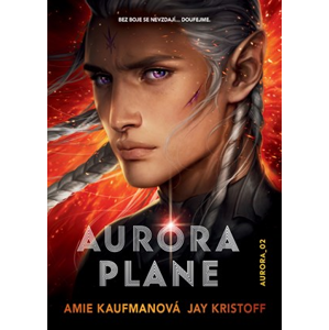 Aurora plane | Amie Kaufmanová, Kateřina Stupková, Jay Kristoff, Jay Kristoff
