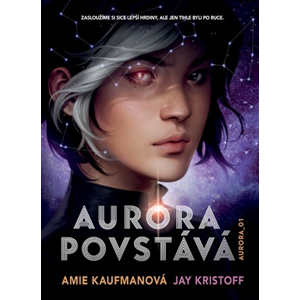 Aurora povstává | Amie Kaufmanová, Kateřina Stupková, Jay Kristoff