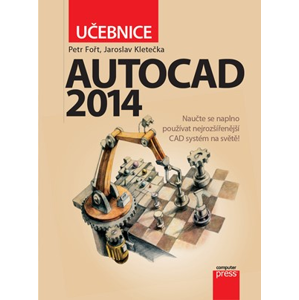 AutoCAD 2014: Učebnice | Jaroslav Kletečka, Petr Fořt