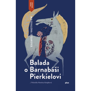 Balada o Barnabáši Pierkielovi | Magdalena Zyzak, Martina Knápková