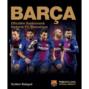 Barca: oficiální ilustrovaná historie FC Barcelona | Pavel Bárta, Guillem Balague