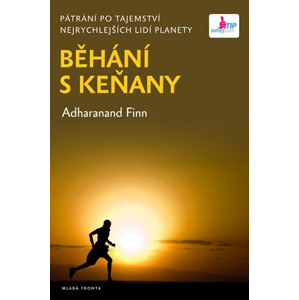 Běhání s Keňany | Adharanand Finn