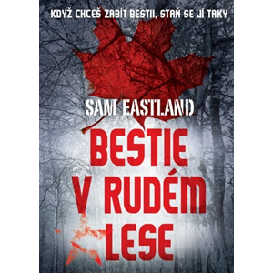 Bestie v Rudém lese | Sam Eastland, Jan Podzimek