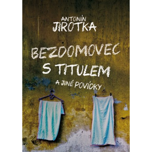 Bezdomovec s titulem | Zdeněk Antonín Jirotka