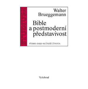 Bible a postmoderní představivost | Walter Brueggemann