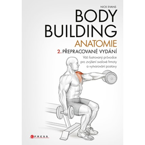 Bodybuilding - anatomie 2. přepracované vydání | Nick Evans