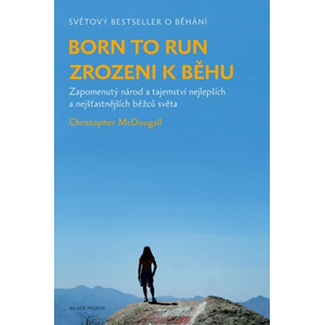 Born to Run - Zrozeni k běhu | Christopher McDougall, Jiří Balek