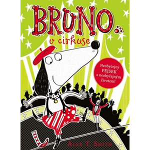 Bruno v cirkuse | Alex T. Smith