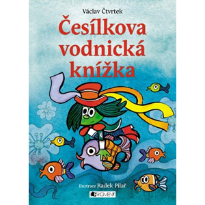 Česílkova vodnická knížka | Radek Pilař, Václav Čtvrtek
