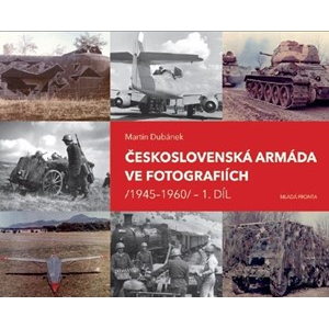 Československá armáda ve fotografiích 1945-1960.1.díl | Martin Dubánek