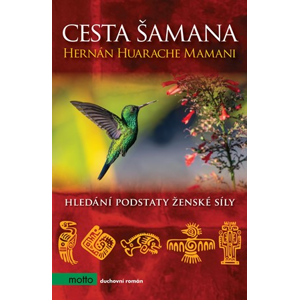 Cesta šamana | Lucie Chvojková, Hernán Huarache Mamani
