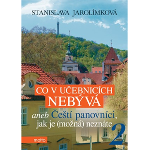 Co v učebnicích nebývá aneb Čeští panovníci, jak je (možná) neznáte 2 | Stanislava Jarolímková, Jiří Filípek