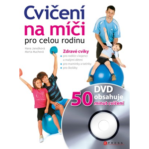 Cvičení na míči pro celou rodinu + DVD | Marta Muchová, Hana Janošková