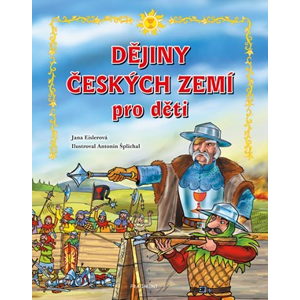 Dějiny českých zemí – pro děti | Jana Eislerová, Antonín Šplíchal
