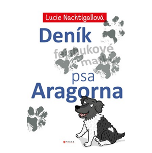 Deník psa Aragorna | Lucie Nachtigallová