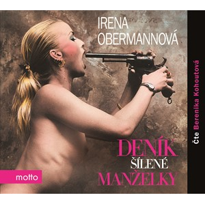 Deník šílené manželky (audiokniha) | Irena Obermannová, Berenika Kohoutová