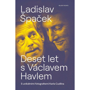Deset let s Václavem Havlem | Ladislav Špaček, Karel Cudlín