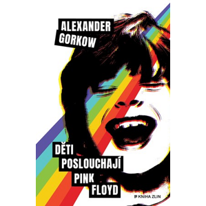 Děti poslouchají Pink Floyd | Marie Voslářová, Alexander Gorkow