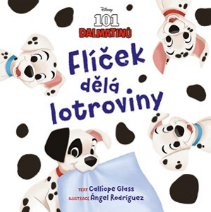 Disney - 101 dalmatinů - Flíček dělá lotroviny | Kolektiv, Vendula Kolašínová