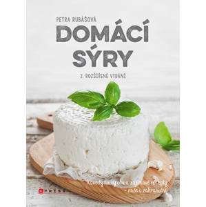 Domácí sýry, 2. rozšířené vydání | Petra Rubášová
