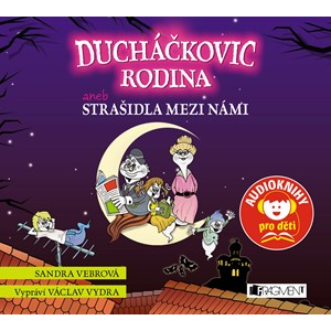 Ducháčkovic rodina aneb Strašidla mezi námi (audiokniha pro děti) | Sandra Vebrová, Václav Vydra