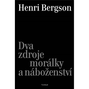 Dva zdroje morálky a náboženství | Henri Bergson