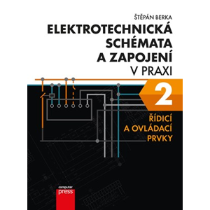 Elektrotechnická schémata a zapojení v praxi 2 | Štěpán Berka, Štěpán Berka