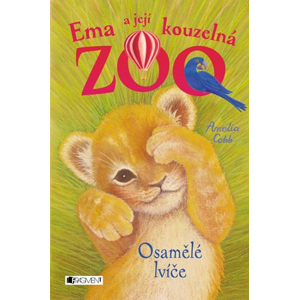 Ema a její kouzelná zoo - Osamělé lvíče | Eva Brožová, Amelia Cobb, Amelia Cobb