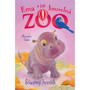 Ema a její kouzelná zoo - Šťastný hrošík | Eva Brožová, Amelia Cobb, Sophy Williams