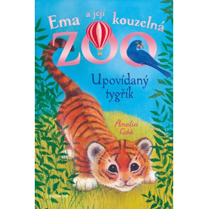 Ema a její kouzelná zoo - Upovídaný tygřík | Eva Brožová, Amelia Cobb, Sophy Williams