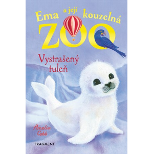 Ema a její kouzelná zoo - Vystrašený tuleň | Eva Brožová, Amelia Cobb